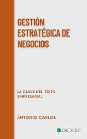 Gestión Estratégica De Negocios