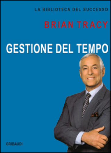 Gestione del tempo - Brian Tracy