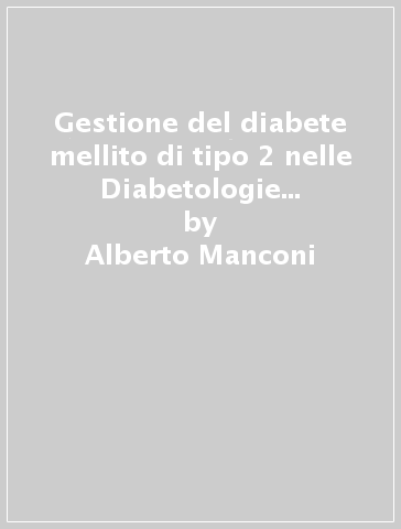 Gestione del diabete mellito di tipo 2 nelle Diabetologie della Sardegna: esperienze con liraglutide - Alberto Manconi