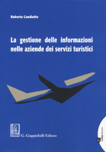 Gestione delle informazioni nelle aziende dei servizi turistici - Roberto Candiotto