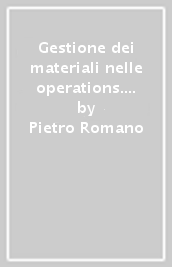 Gestione dei materiali nelle operations. Principi, tecniche e applicazioni