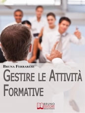 Gestire le attività formative. Strategie per Organizzare Corsi di Successo e Valutare l