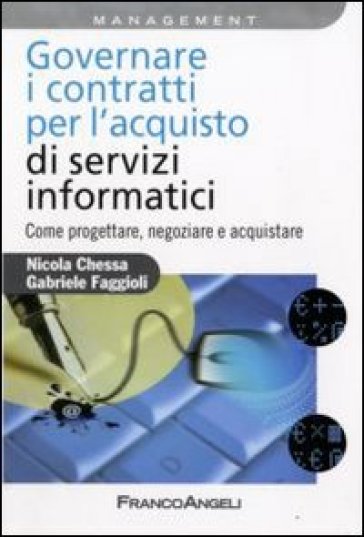 Gestire i contratti per l'acquisto dei servizi informatici. Come progettare, negoziare e acquistare - Gabriele Faggioli - Nicola Chessa