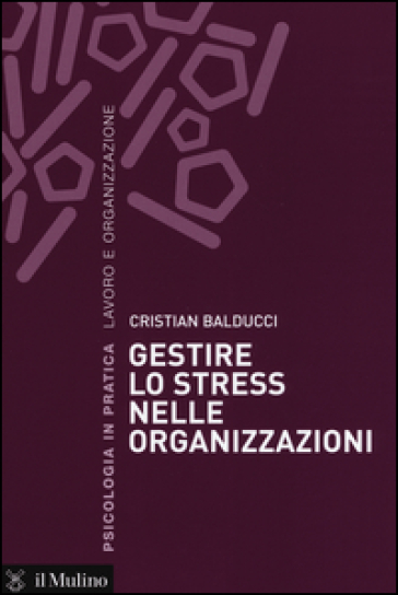 Gestire lo stress nelle organizzazioni - Cristian Balducci