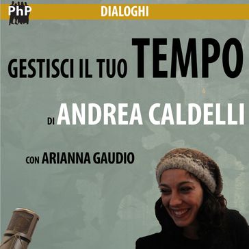 Gestisci il tuo tempo - Andrea Caldelli - Filippo Gatti