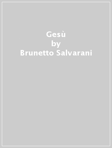 Gesù - Brunetto Salvarani