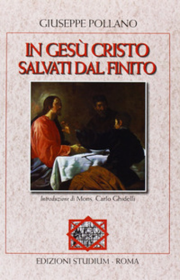 In Gesù Cristo. Salvati dal finito - Giuseppe Pollano