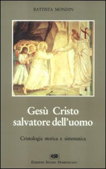 Gesù Cristo salvatore dell'uomo - Battista Mondin