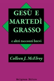 Gesù e Martedì Grasso e altri racconti brevi