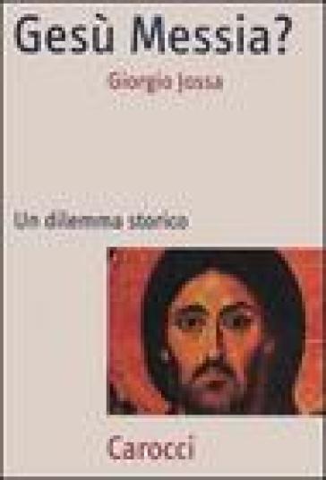 Gesù Messia? Un dilemma storico - Giorgio Jossa