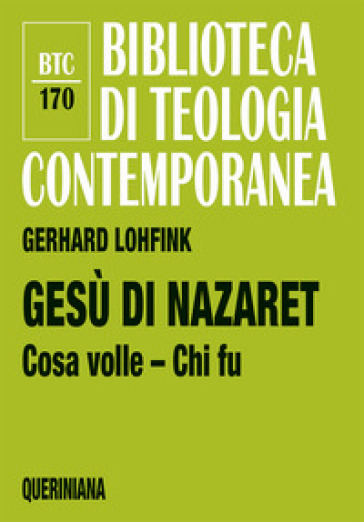 Gesù di Nazaret. Cosa volle? Chi fu? - Gerhard Lohfink