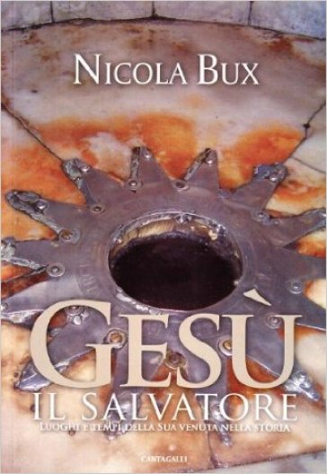 Gesù il Salvatore. Tempi e luoghi della sua venuta nella storia - Nicola Bux