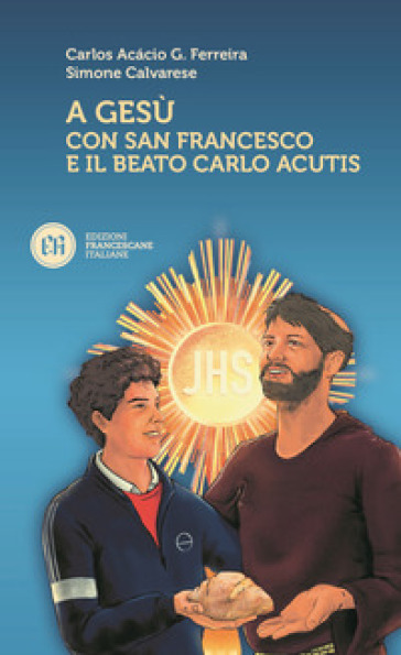 A Gesù con San Francesco e il beato Carlo Acutis - Carlos Acacio Gonçalves Ferreira - Simone Calvarese