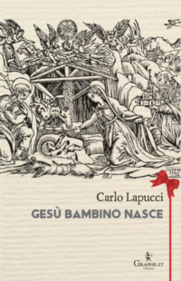 Gesù bambino nasce. Poesia popolare del Natale - Carlo Lapucci