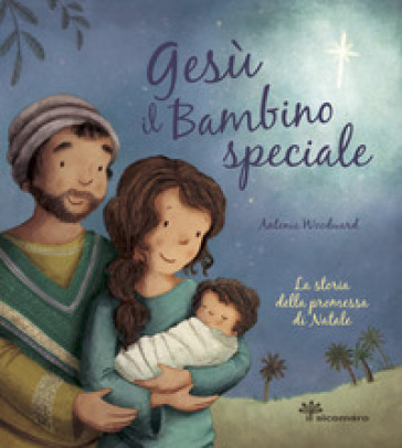 Gesù il bambino speciale. La storia della promessa di Natale. Ediz. illustrata - Antonia Woodward