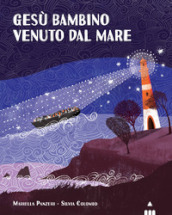 Gesù bambino venuto dal mare. Ediz. a colori