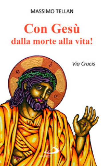 Con Gesù dalla morte alla vita! Via Crucis - Massimo Tellan