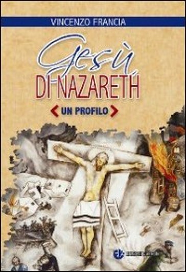 Gesù di Nazareth. Un profilo - Vincenzo Francia