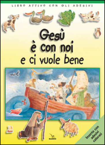 Gesù è con noi e ci vuole bene. Libro attivo con gli adesivi. Ediz. illustrata - Sally Ann Wright