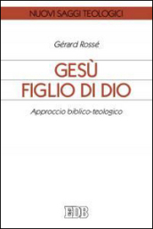 Gesù figlio di Dio. Approccio biblico-teologico