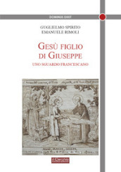 Gesù figlio di Giuseppe. Uno sguardo francescano