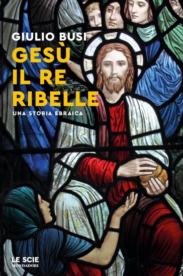 Gesù, il re ribelle - Giulio Busi