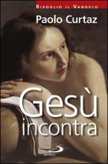 Gesù incontra - Paolo Curtaz