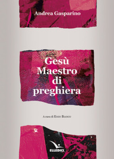 Gesù maestro di preghiera - Andrea Gasparino