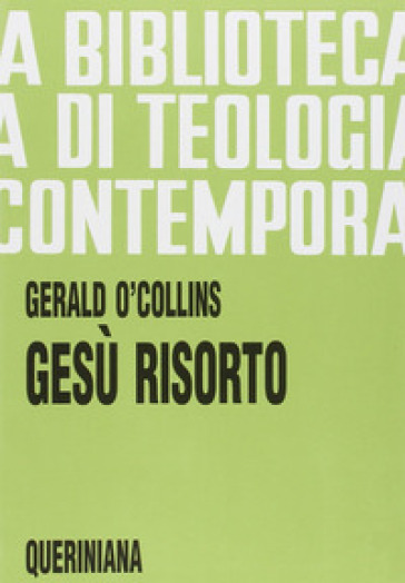 Gesù risorto. Un'indagine biblica, storica e teologica sulla risurrezione di Cristo - Gerald O