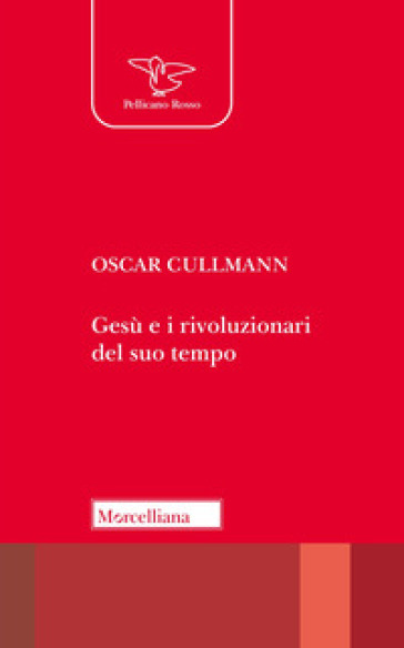 Gesù e i rivoluzionari del suo tempo - Oscar Cullmann