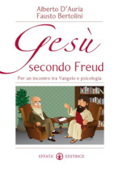 Gesù secondo Freud. Per un incontro tra Vangelo e psicologia