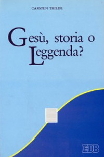 Gesù, storia o leggenda? - Carsten Peter Thiede