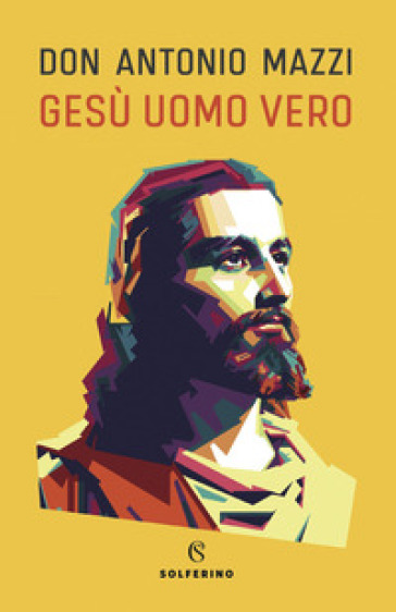 Gesù uomo vero - Antonio Mazzi