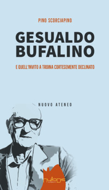 Gesualdo Bufalino. Quell'invito a Troina cortesemente declinato - Pino Scorciapino