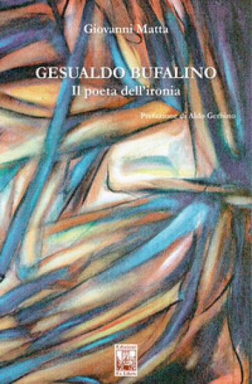 Gesualdo Bufalino. Il poeta dell'ironia - Giovanni Matta