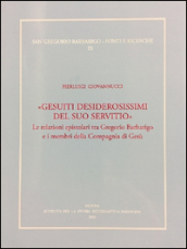 «Gesuiti desiderosissimi del suo servitio». Le relazioni epistolari tra Gregorio Barbarigo e i membri della Compagnia di Gesù