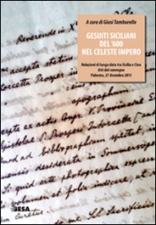 Gesuiti siciliani del  600 nel celeste impero. Relazioni di lunga data tra Sicilia e Cina. Atti del Convegno (Palermo, 27 dicembre 2013)