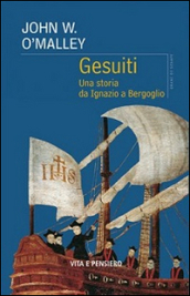 Gesuiti. Una storia da Ignazio a Bergoglio