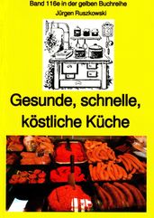 Gesunde, schnelle, köstliche Küche - ein kleines Kochbuch