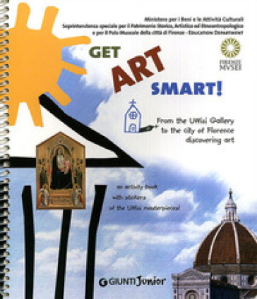 Get Art smart! From the Uffizi Gallery to the city of Florence. An activity book with stickers of the Uffizi masterpieces! - Jennifer Celani - M. Paola Masini - M. Letizia Regola