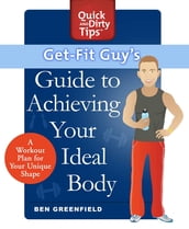 Get-Fit Guy s Guide to Achieving Your Ideal Body