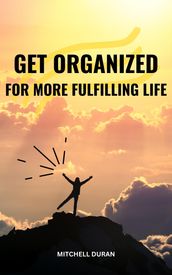 Get Organized For More Fulfilling Life