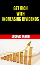 Get Rich With Increasing Dividends