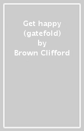 Get happy (gatefold)