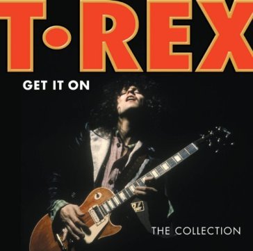 Get it on: the collection - T-rex