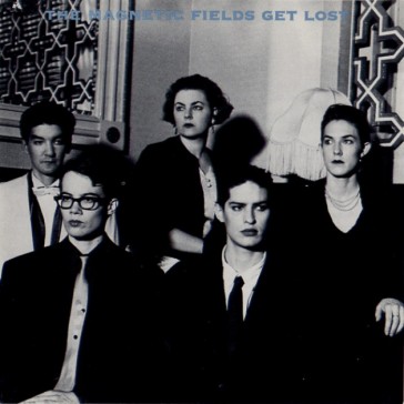 Get lost - The Magnetic Fields