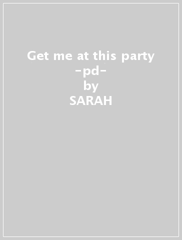 Get me at this party -pd- - SARAH & DIANA KING