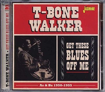 Get these bluess off me - T-Bone Walker