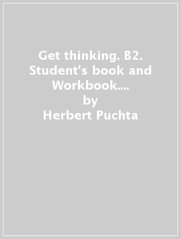 Get thinking. B2. Student's book and Workbook. With INVALSI B2, Test &amp; train. Per le Scuole superiori. Con e-book. Con espansione online - Herbert Puchta - Jeff Stranks - Peter Lewis-Jones