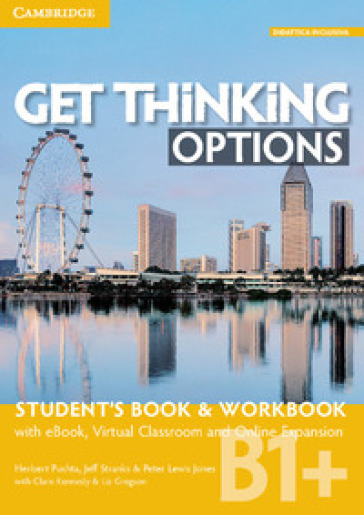 Get thinking options. B1+. Student's book-Workbook. Per le Scuole superiori. Con e-book. Con espansione online - Herbert Puchta - Peter Lewis-Jones - Jeff Stranks